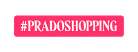 Prado Pradoshopping Sticker by PradoKlepierre