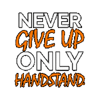 Never Give Up Handstand Sticker by GORNATION