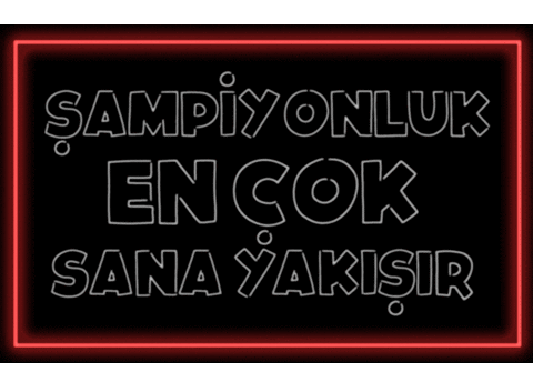 Text gif. Stylized in flashing red neon light font reads the message, “Sampiyonluk En Cok Sana Yakisir.”