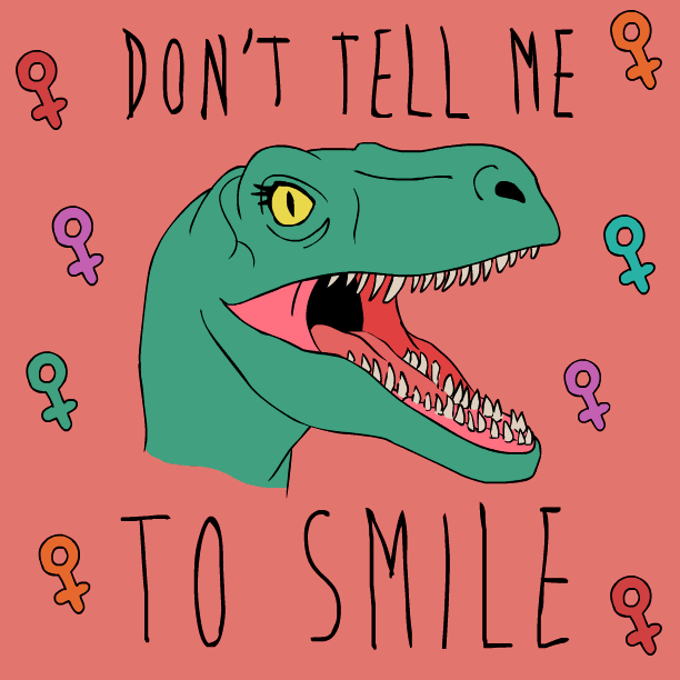 Feminism Dont Tell Me To Smile GIF by LookHUMAN