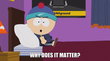 Why Does It Matter?