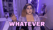 What Ever GIF