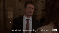 I Wouldn't Have Anything to Tell You