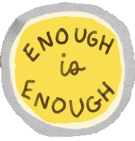 Enough Is Enough Sign Sticker by Kirsten Hurley