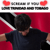 SCREAM IF YOU LOVE TRINIDAD AND TOBAGO