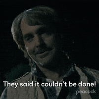 They Said It Couldn't Be Done