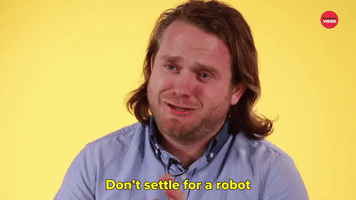 Don't Settle for A Robot 
