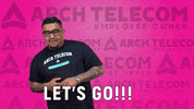 Lets Go GIF by Arch Telecom