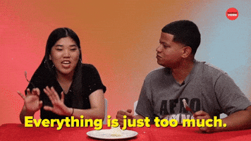 Everything is Just Too Much