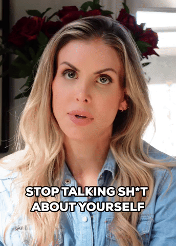 Stop talking sh*t about yourself