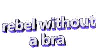 rebel bra Sticker by AnimatedText