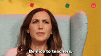 Be Nice To Teachers