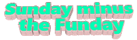 Happy Sunday Weekend Sticker by GIPHY Text