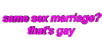 that's gay same sex marriage? Sticker by AnimatedText
