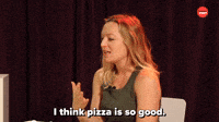 I Think Pizza Is So Good