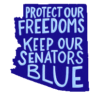 Digital art gif. Royal blue graphic of the state of Arizona, glossy marker font within. Text, "Protect our freedoms, keep our senators blue."