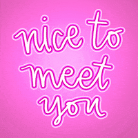 Pleasure Nice To Meet You GIF by megan lockhart