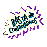 Digital art gif. Purple and white comic strip-like explosion shape with text inside that reads, "Basta de controlarnos."