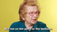 Not On The Penis Or The Testicles