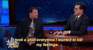 stephen colbert i took a shot every time i wanted to kill my feelings GIF by The Late Show With Stephen Colbert