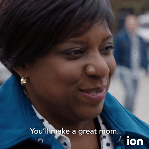 You'll Make A Great Mom