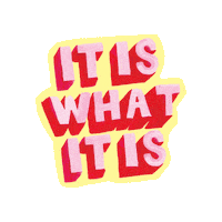 It Is What It Is Quote Sticker by Eleanor Bowmer