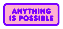 Anything Is Possible Positivity Sticker by Veggie_Lea