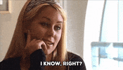 Reality TV gif. Lauren Conrad on The Hills rolls her eyes as she chuckles and leans on her hand. Text, "I know, right?"