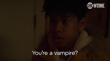 You're A Vampire?