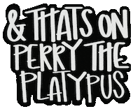 Katelyndobbins perry perrytheplatypus katelyndobbins onperry Sticker