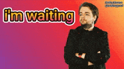 Hurry Up Waiting GIF