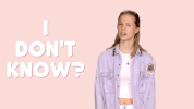 Idk GIF by Molly Kate Kestner