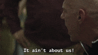 It Ain't About Us