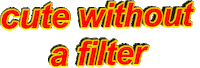 cute without a filter Sticker by AnimatedText