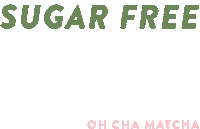 Sugar Free Sticker by Oh Cha Matcha