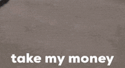 Take My Money GIF by Luke Guy