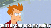 Shut Up And Take My Money GIF