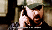 Angry You Aint The Center Of The Universe GIF