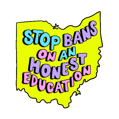 Digital art gif. Against a bright yellow cartoon of the state of Ohio, flashing colorful letters read, "Stop bans on an honest education."