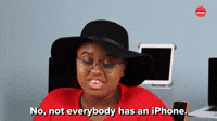 Not Everybody Has An iPhone  