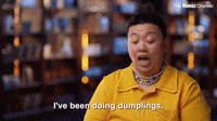 I've Been Doing Thousands Of Dumplings