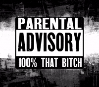 Parental Advisory: 100% That Bitch