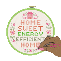 Text gif. Hand stitching a classic needlepoint with a little house and the message "Home sweet energy efficient home."