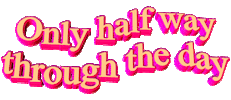 Half Way Slow Day Sticker by GIPHY Text