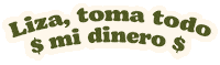 Liza Toma Todo Mi Dinero Sticker by Srita. Confeti