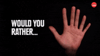 Would you rather?