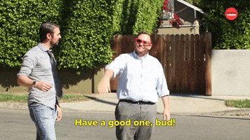 Have A Good One, Bud!