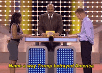 TV gif. Two contestants face off in front of Steve Harvey on Family Feud. Steve Harvey says, “Name a way Trump betrayed America.” The contestants slap the buzzer, the woman making it to the buzzer first. She says, “Espionage.” Steve Harvey points to the board where “Espionage” pops up on the ranking as the number two answer.