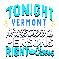 Text gif. Stylized letters in white and cyan on a periwinkle background, accented by yellow action marks. Text, "Vermont protected a person's right to choose."