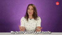 My Family Wasn't A Pet Family